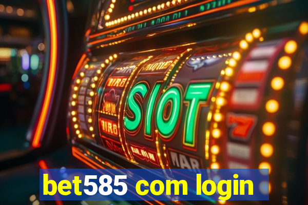 bet585 com login